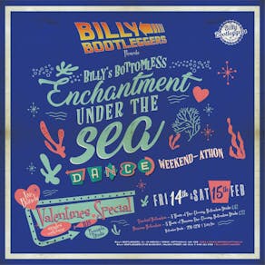 Billy's Bottomless "Enchantment under the sea dance" Weekend