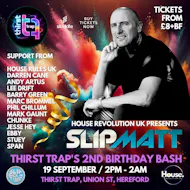 House Revolution UK Presents Slipmatt @The Thirst Trap at Thirst Trap