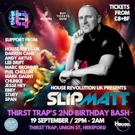 House Revolution UK Presents Slipmatt @The Thirst Trap at Thirst Trap