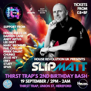 House Revolution UK Presents Slipmatt @The Thirst Trap