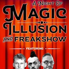 A Night of Magic, Illusion & Freakshow at Treeton Miners Welfare Institute