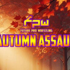 FPW:Future Pro Wrestling Presents Autumn Assault at Ifield Community College Hall