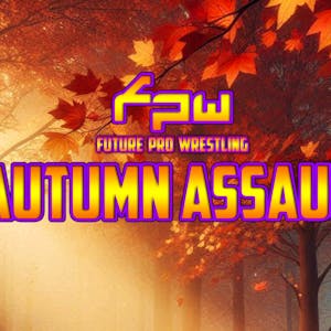 FPW:Future Pro Wrestling Presents Autumn Assault