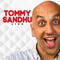 Tommy Sandhu : Live  Leicester Tickets | Y Theatre Leicester  | Sun 28th April 2024 Lineup