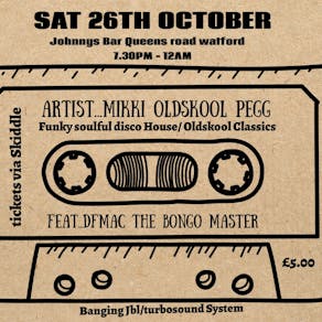 One Night Only... Mikki Oldskool Pegg Feat.. Special Guest DfMac