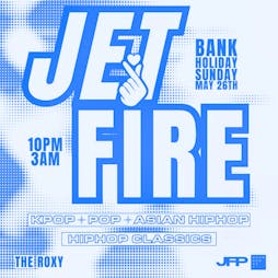 Jetfire Bank Holiday - Kpop, Hiphop, Classics! Tickets | The Roxy London  | Sun 26th May 2024 Lineup