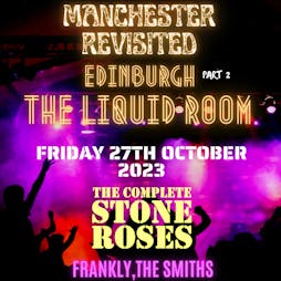 Venue: Manchester Revisited - Edinburgh | The Liquid Room Edinburgh  | Fri 27th October 2023