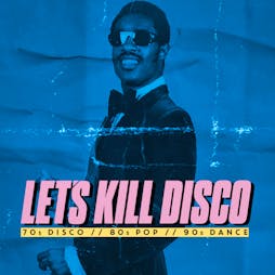 let's kill disco @ chalk | 70S, 80S & 90S Tickets | CHALK Brighton  | Sat 25th March 2023 Lineup