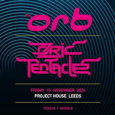 The Orb and Ozric Tentacles LIVE at Project House
