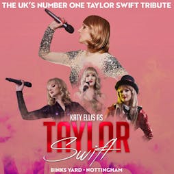 Katy Ellis as Taylor Swift | As seen on ITV and BBC Tickets | Binks Yard Nottingham  | Fri 21st June 2024 Lineup