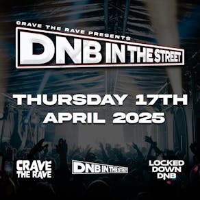 Crave The Rave Presents: DNB IN THE STREET XL