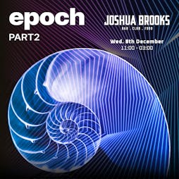 EPOCH Part 2 Tickets | Joshua Brooks Manchester  | Wed 8th December 2021 Lineup