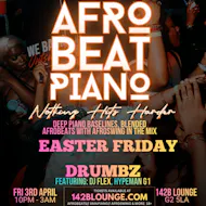 AfroBeat Piano : EASTER FRIDAY!!! at 142B Lounge Glasgow