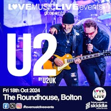 U2UK (U2 Tribute) -  Bolton Roundhouse - Fri 18/10/24 at The Roundhouse