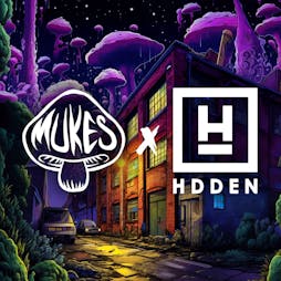 Mukes x Hidden Tickets | Hidden Manchester  | Fri 29th March 2024 Lineup