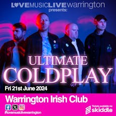 Ultimate Coldplay (Tribute) Warrington Irish Club at The Irish Club