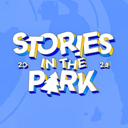 Stories In The Park 2024 Tickets | Palmer Park Reading Reading  | Sat 15th June 2024 Lineup
