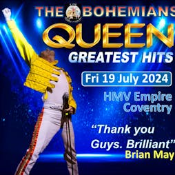 Queen Greatest Hits with The Bohemians Tickets | HMV EMPIRE COVENTRY Coventry  | Fri 19th July 2024 Lineup