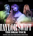 Taylor Swift: The DRAG Tour - Live show with RPDR Jade Jolie