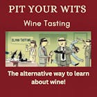 Pit Your Wits Wine Tasting