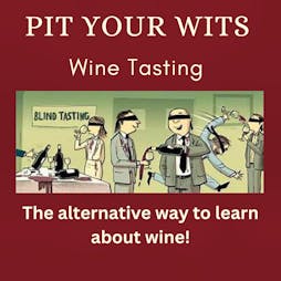 Pit Your Wits Wine Tasting Tickets | Ex Cellar Kingston KINGSTON UPON THAMES  | Thu 13th June 2024 Lineup