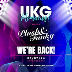 UKG Memories 'meets' Plush & Funky - 5th July 2024 at UNDR Ladbroke Grove