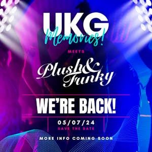 UKG Memories 'meets' Plush & Funky - 5th July 2024