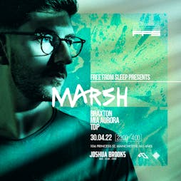 Free From Sleep Presents: Marsh Tickets | Joshua Brooks Manchester  | Sat 30th April 2022 Lineup