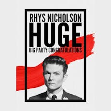 Rhys Nicholson: Huge Big Party Congratulations! at The Attic Southampton