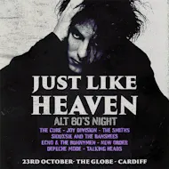Just Like Heaven - Alt 80's Night (Cardiff) at The Globe