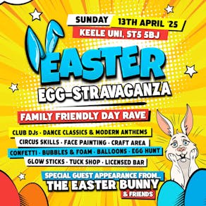 EASTER EGG-STRAVAGANZA FAMILY DAY RAVE - Keele Uni