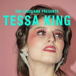 Tessa King + Rozie Gia Tickets | The Louisiana Bristol  | Mon 4th July 2022 Lineup