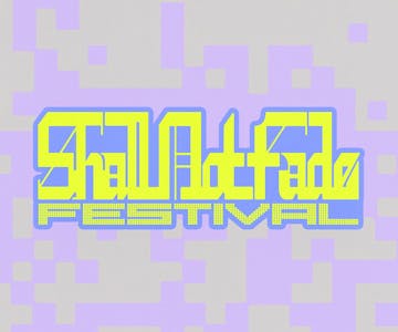 Shall Not Fade Festival 2024