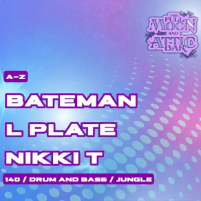 Attic Bar Residents: Bateman, L Plate & Nikki T
