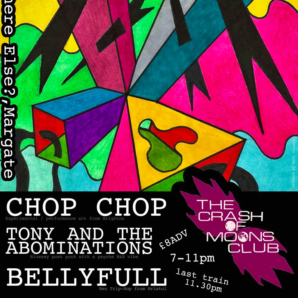 The Crash Of Moons Club @ Margate: CHOP CHOP, TONY+TA, BELLYFULL at Where Else?