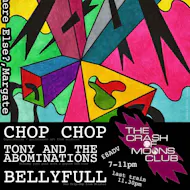 The Crash Of Moons Club @ Margate: CHOP CHOP, TONY+TA, BELLYFULL at Where Else?