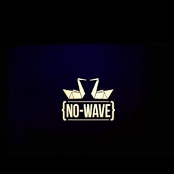 No-Wave Culture  | Santa Chupitos Liverpool  | Fri 6th September 2019 Lineup