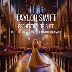 Taylor Swift Orchestral Tribute - Derby Cathedral at Derby Cathedral