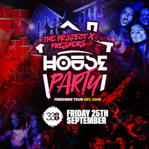 The Project X Freshers House Party