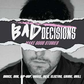 Bad Decisions | Dance, DNB, House, Hip-Hop