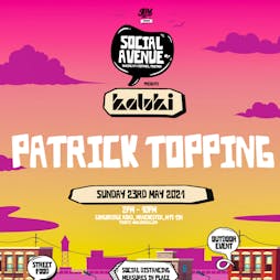 Social Avenue presents Kaluki w/ Patrick Topping (Part 2) Tickets | Social Avenue Trafford Park  | Sun 23rd May 2021 Lineup