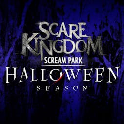 Scare Kingdom Scream Park  Tickets | Scare Kingdom Scream Park Blackburn  | Fri 29th October 2021 Lineup
