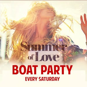 SUMMER OF LOVE - London Boat party and free afterparty 