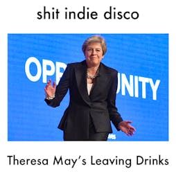 Shit Indie Disco - Theresa May's Leaving Party Tickets | Arts Club Liverpool  | Thu 28th March 2019 Lineup