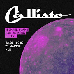 Callisto: Welcome to Callisto! Tickets | XLR Manchester  | Sat 25th March 2023 Lineup