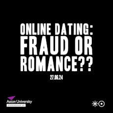 SOCIETY MATTERS: Online dating - Romance or Fraud? at ARTUM