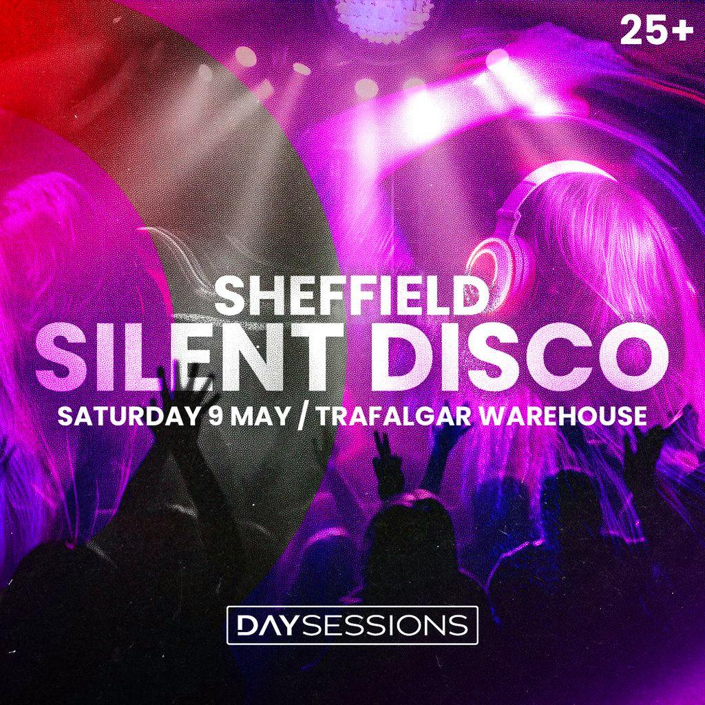DAY SESSIONS Presents: SILENT DISCO - Sheffield - May 2026 at Trafalagar Warehouse