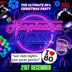 Tropicana Nights 80's Xmas Party Tickets | The Mill Arts And Events Centre Rayleigh  | Sat 21st December 2024 Lineup