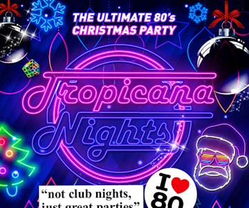 Tropicana Nights 80's Xmas Party