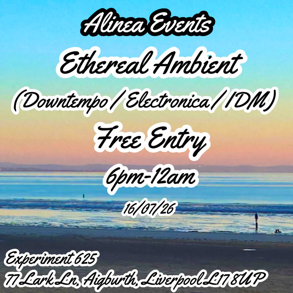 Ethereal Ambient - (Downtempo / Electronica / IDM) - Free Entry at Experiment 625